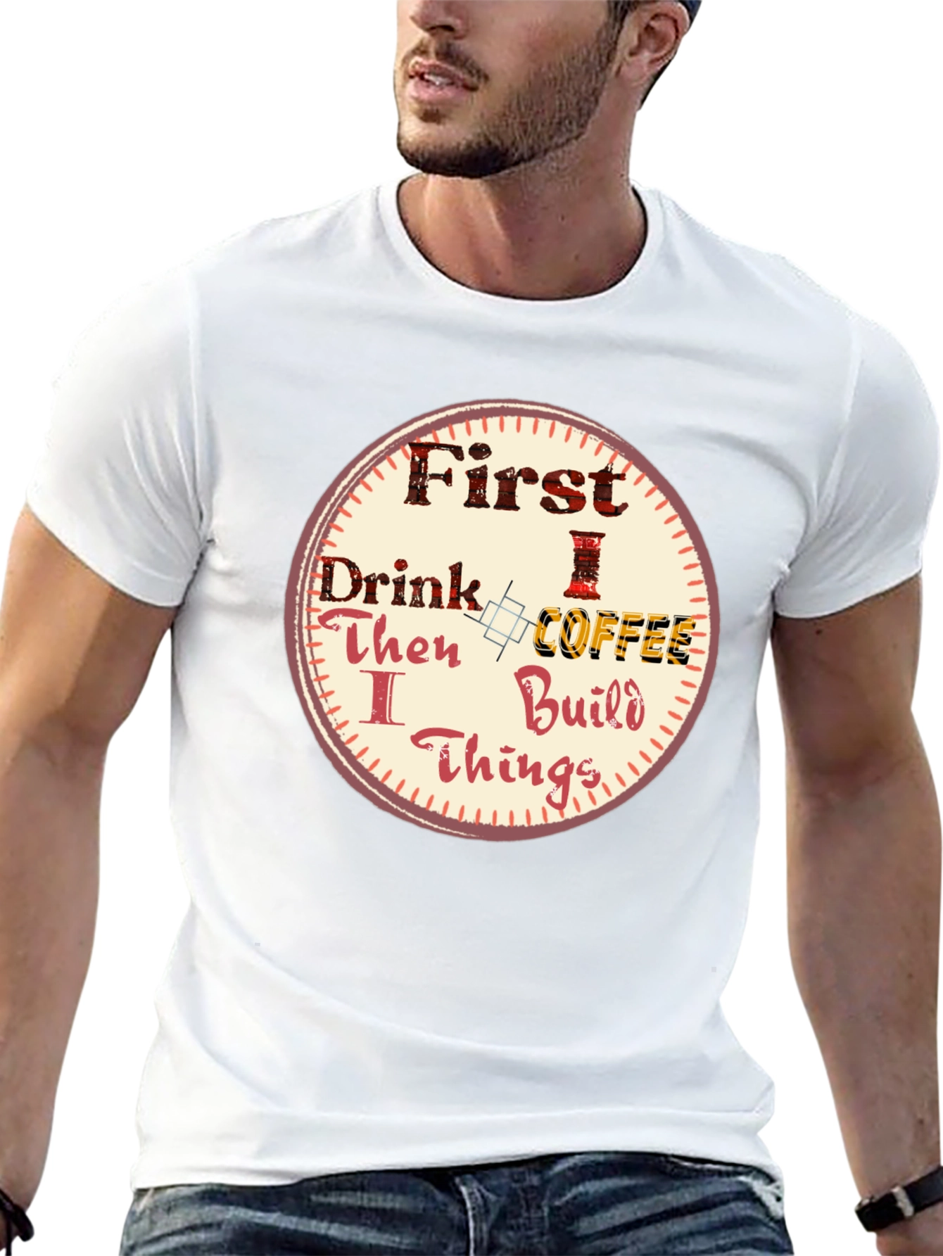 First Drink Coffee Then I Build Things Graphic Tee