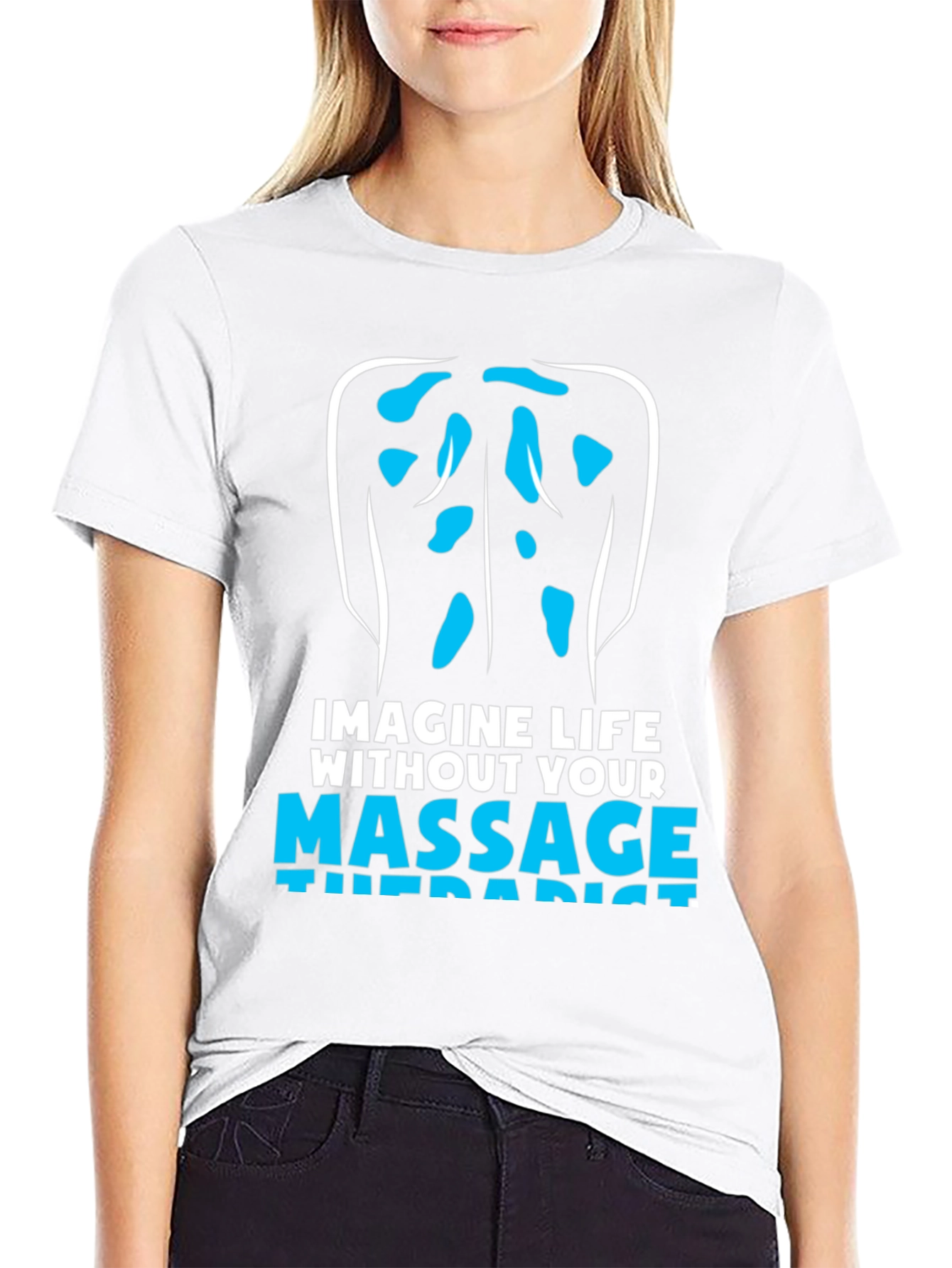 Massage Therapist T-Shirt: Imagine Life Without!
