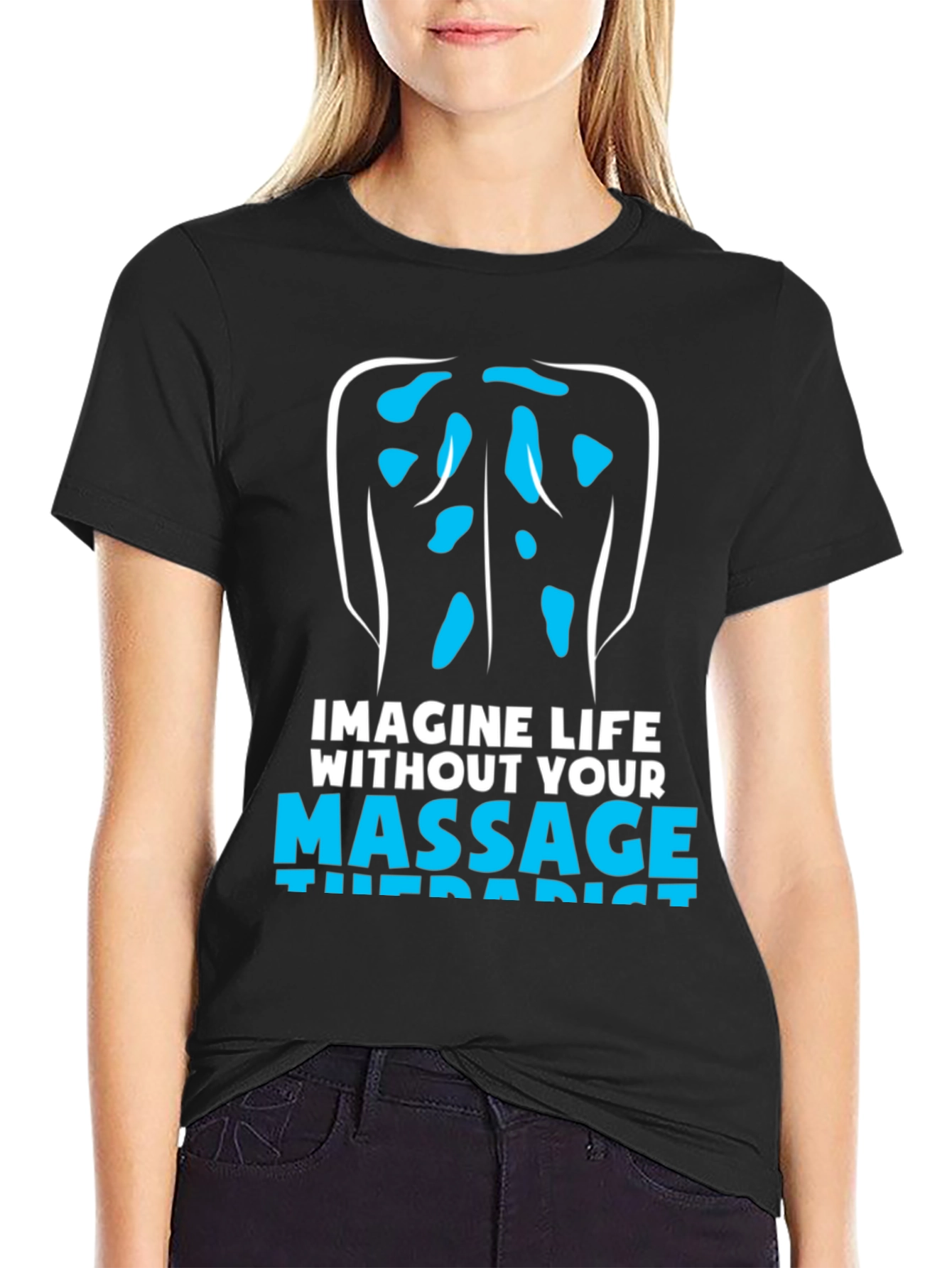 Massage Therapist T-Shirt: Imagine Life Without!