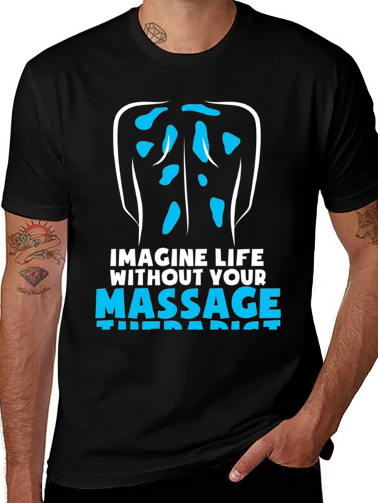 Massage Therapist T-Shirt: Imagine Life Without!