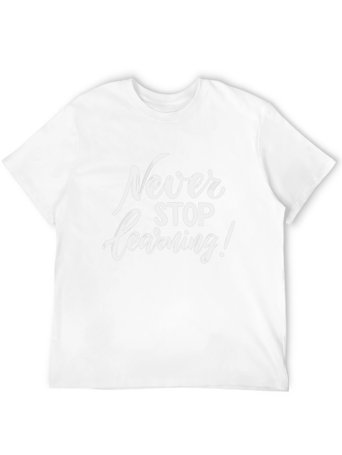 Never Stop Learning T-Shirt - Inspirational Quote Tee