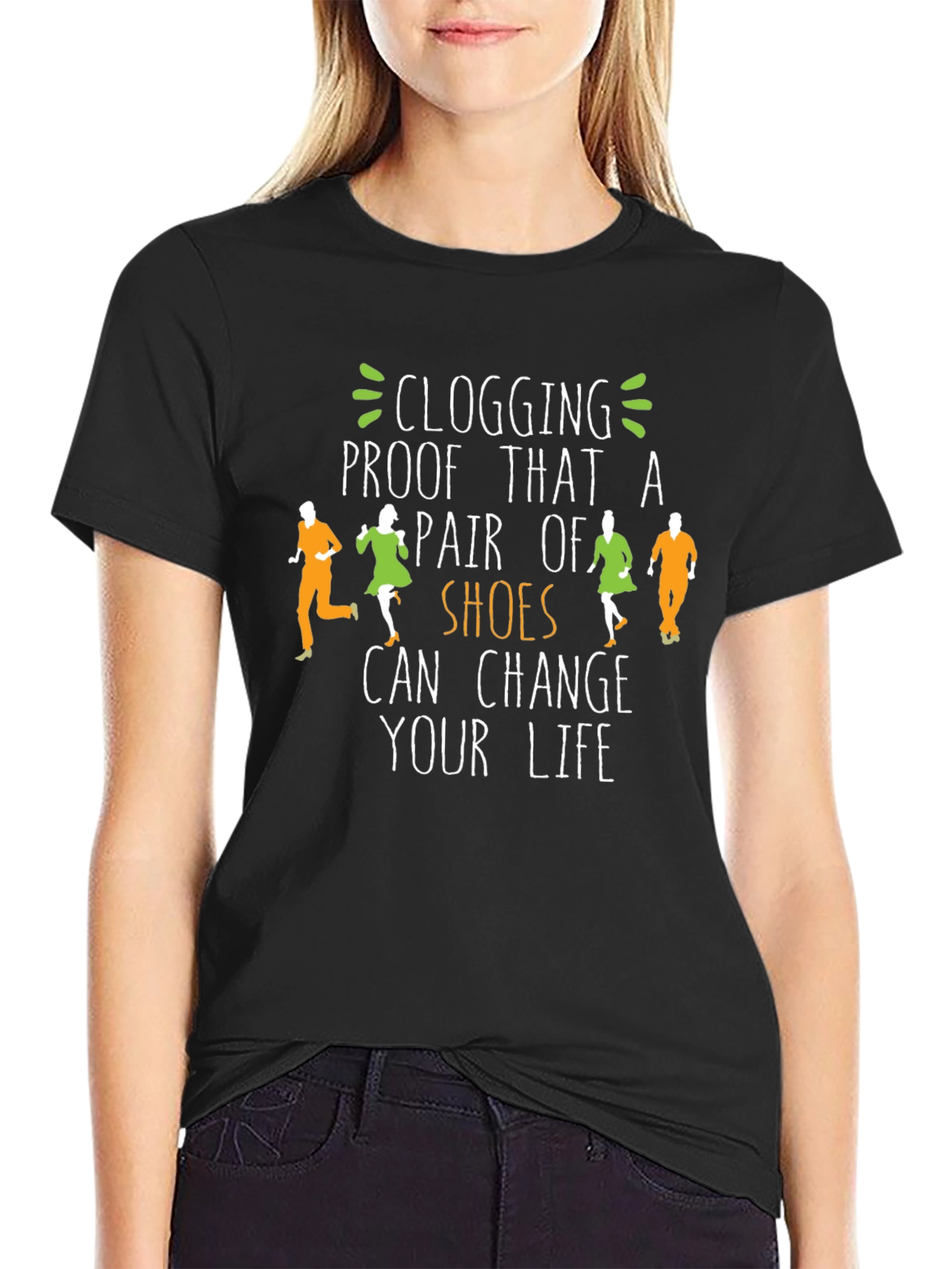 Clogging Shoes Change Your Life T-Shirt