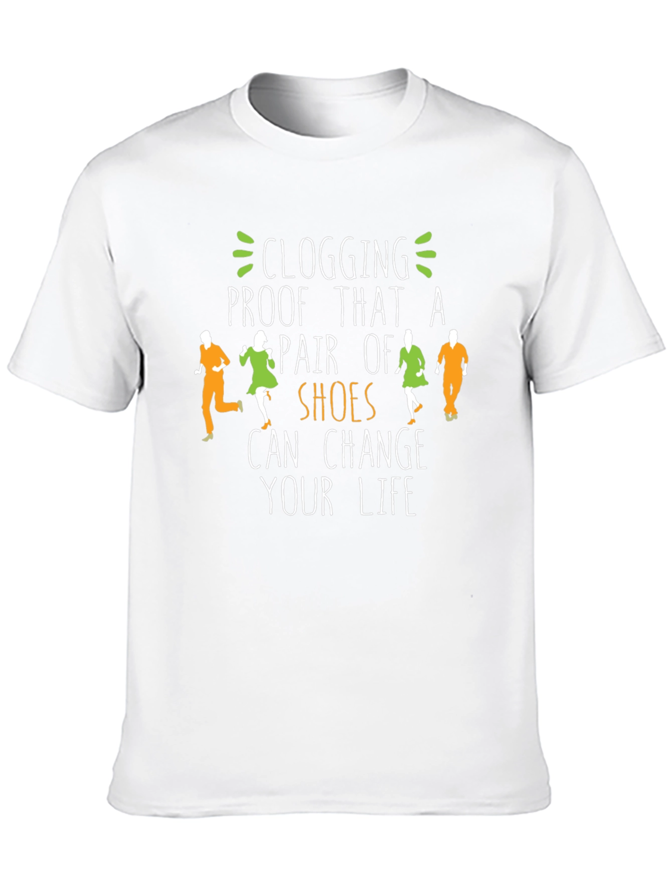 Clogging Shoes Change Your Life T-Shirt