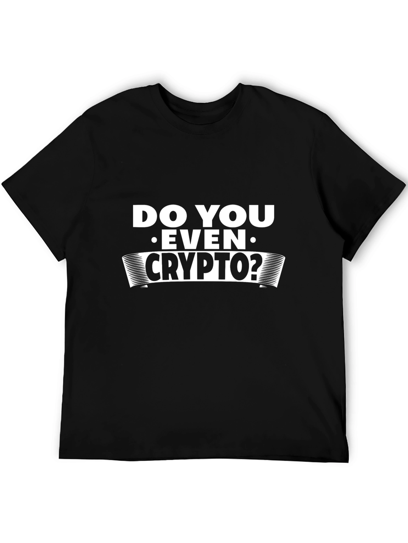 Do You Even Crypto T-Shirt - Black Graphic Tee
