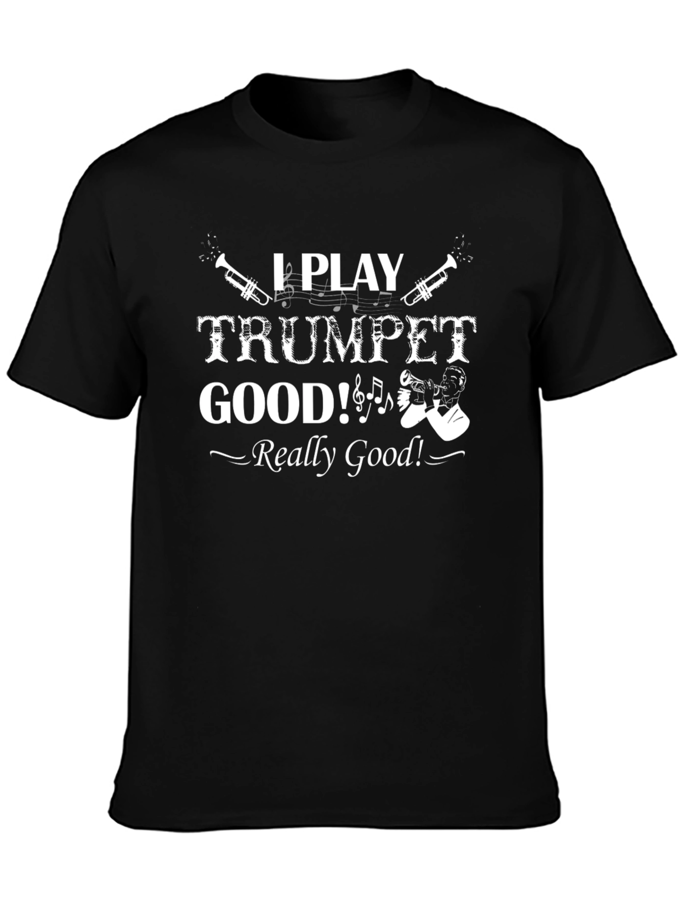 I Play Trumpet Good Black T-Shirt