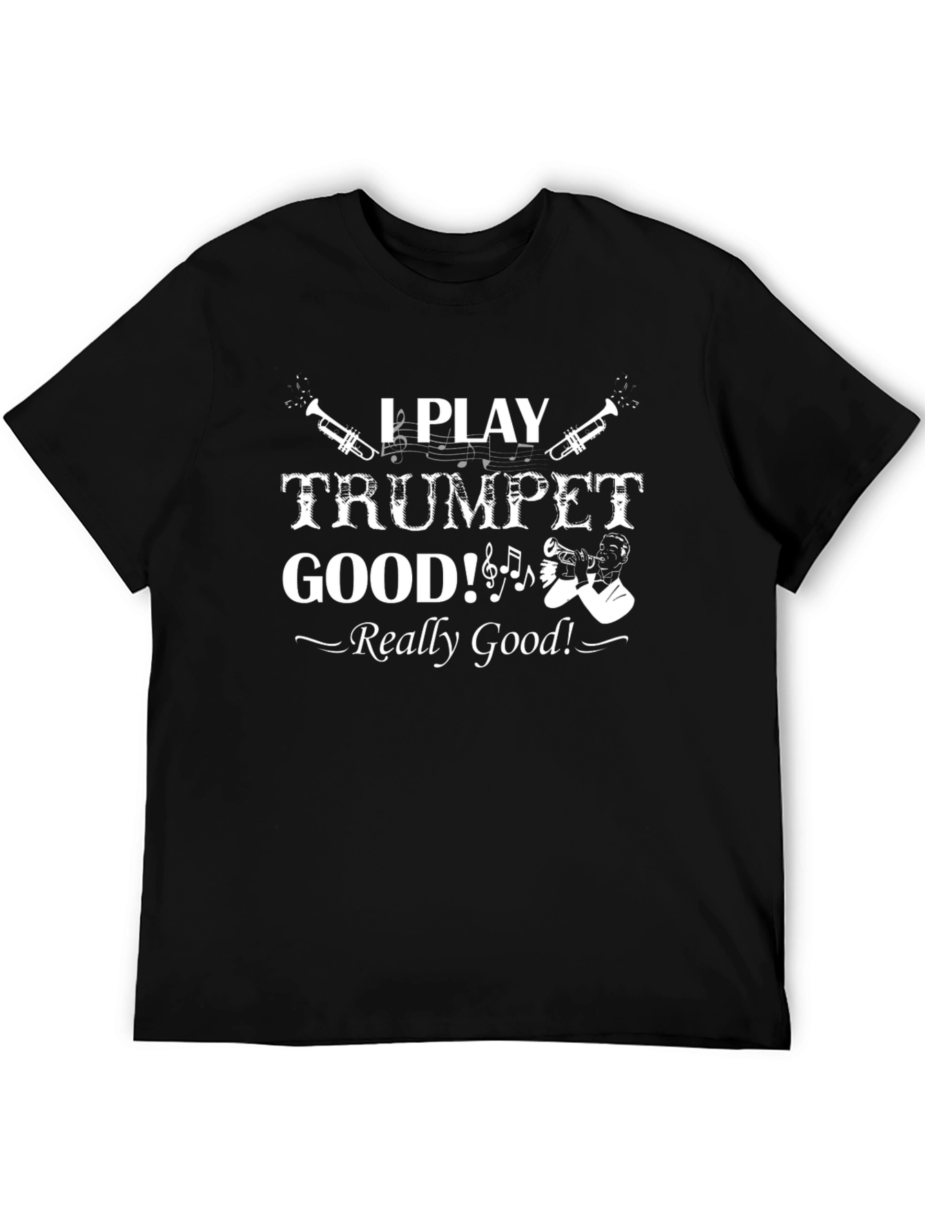 I Play Trumpet Good Black T-Shirt