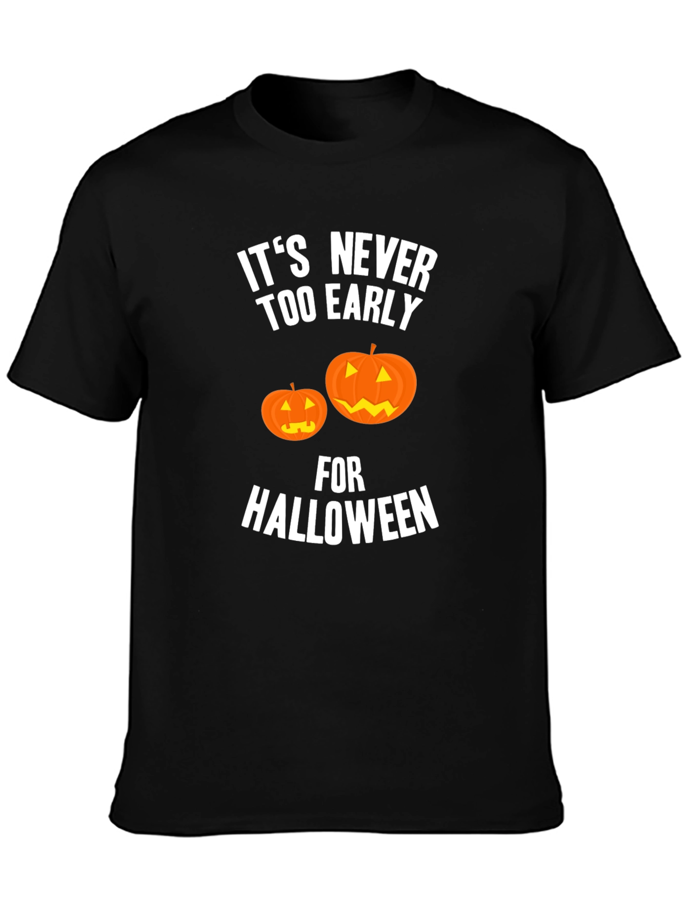 Halloween T-Shirt - Its Never Too Early