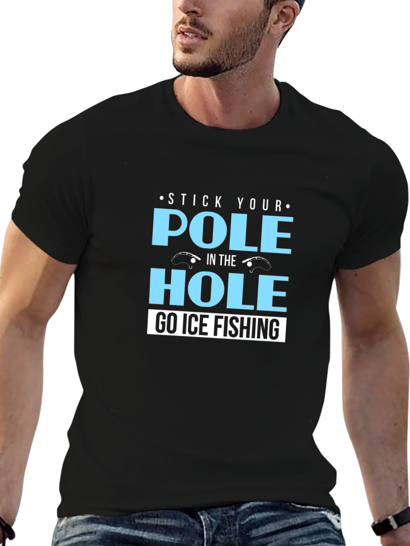 Stick Your Pole in the Hole T-Shirt Ice Fishing