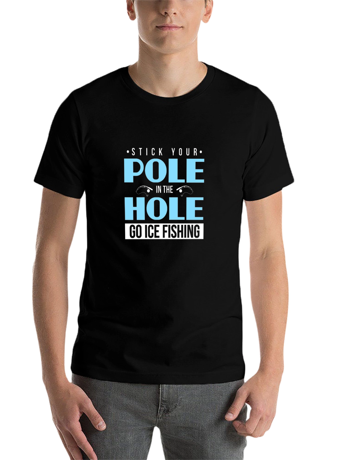Stick Your Pole in the Hole T-Shirt Ice Fishing