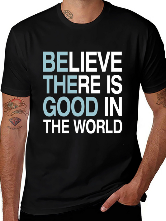 Believe There Is Good T-Shirt - Motivational Tee
