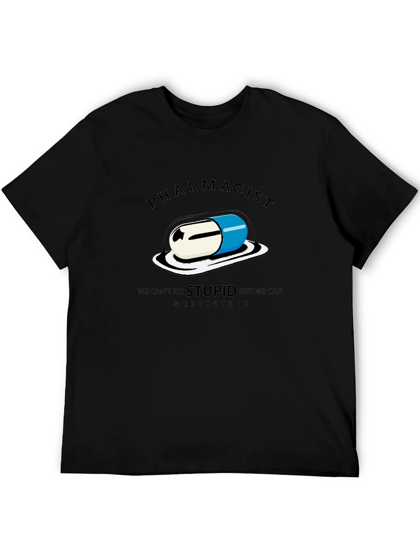 Pharmacist - We Can Medicate Stupid T-Shirt