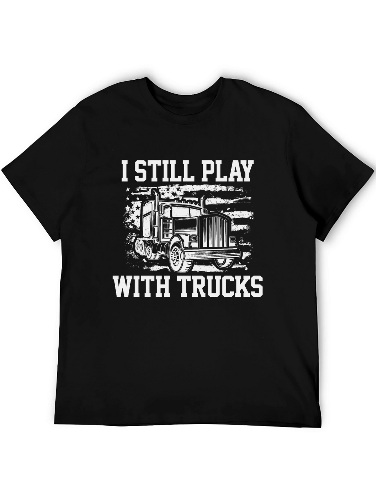 I Still Play With Trucks Graphic T-Shirt
