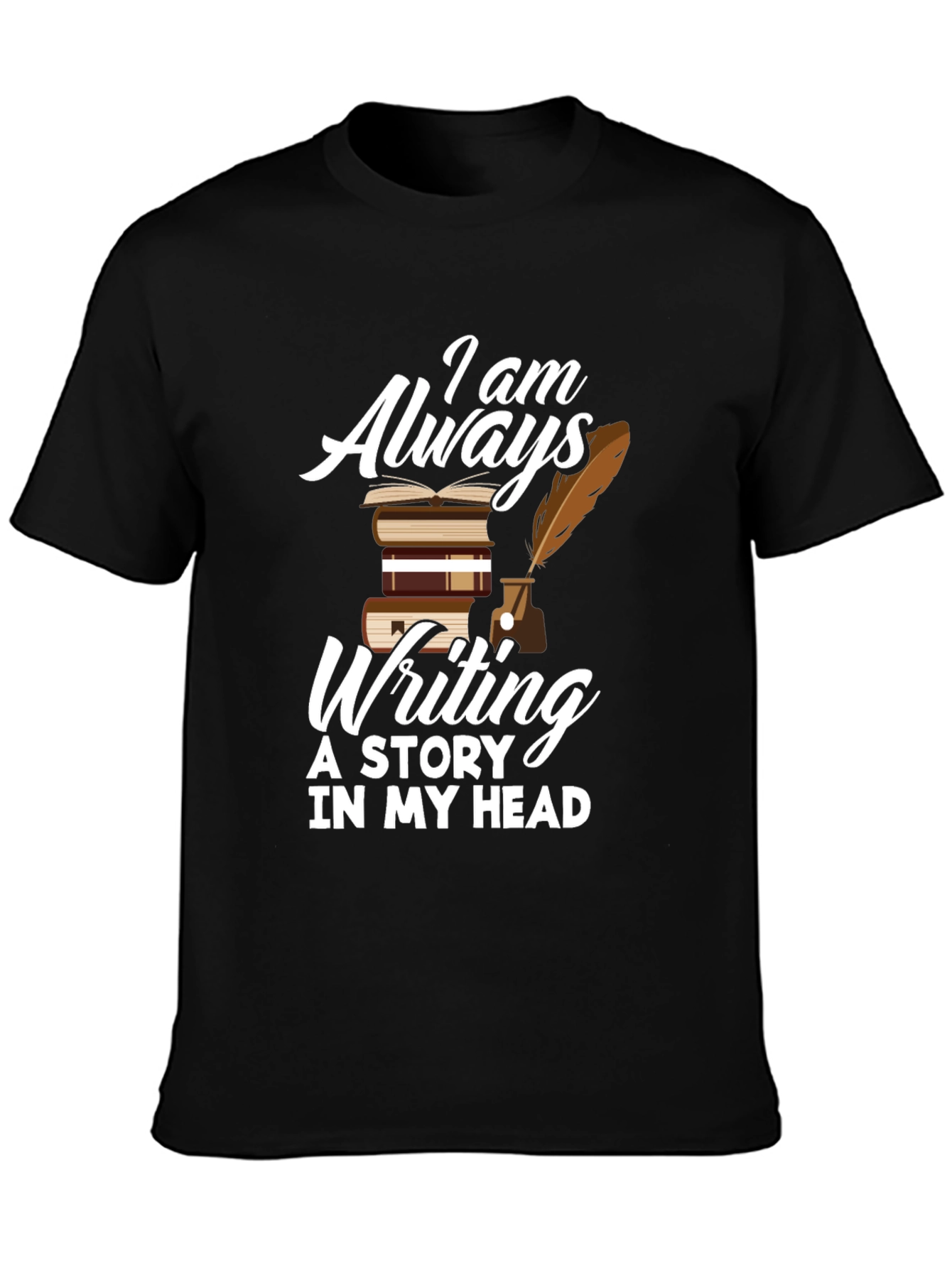 Writers T-Shirt: Always Writing A Story