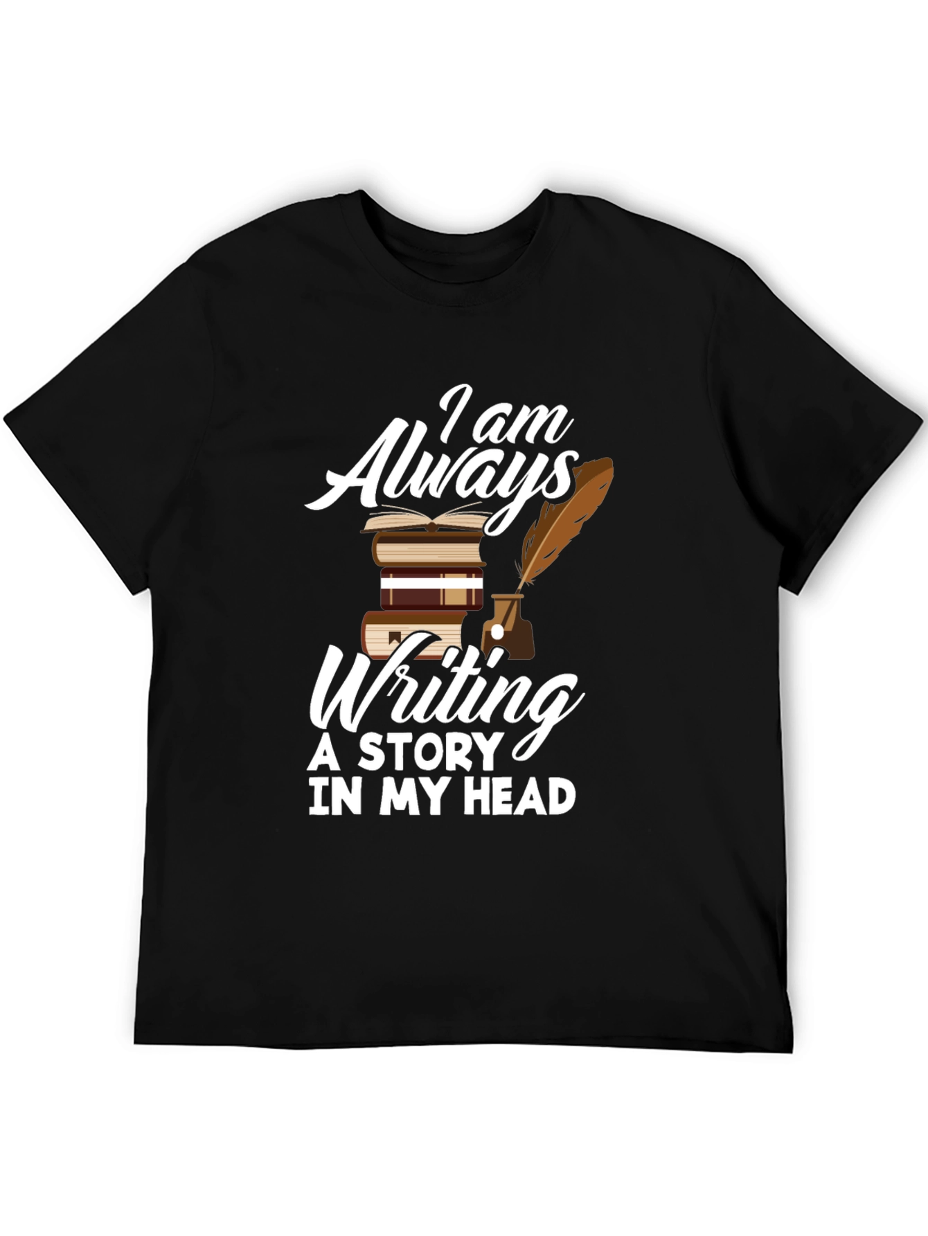 Writers T-Shirt: Always Writing A Story