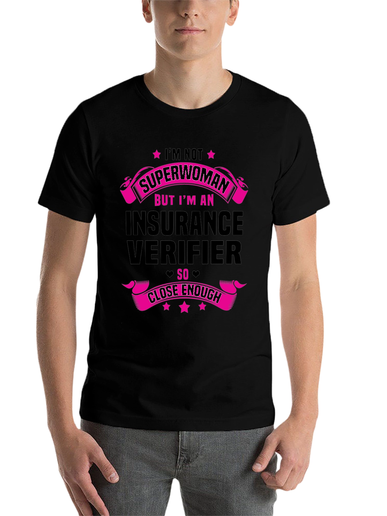 Insurance Verifier T-Shirt - Superwoman Close Enough