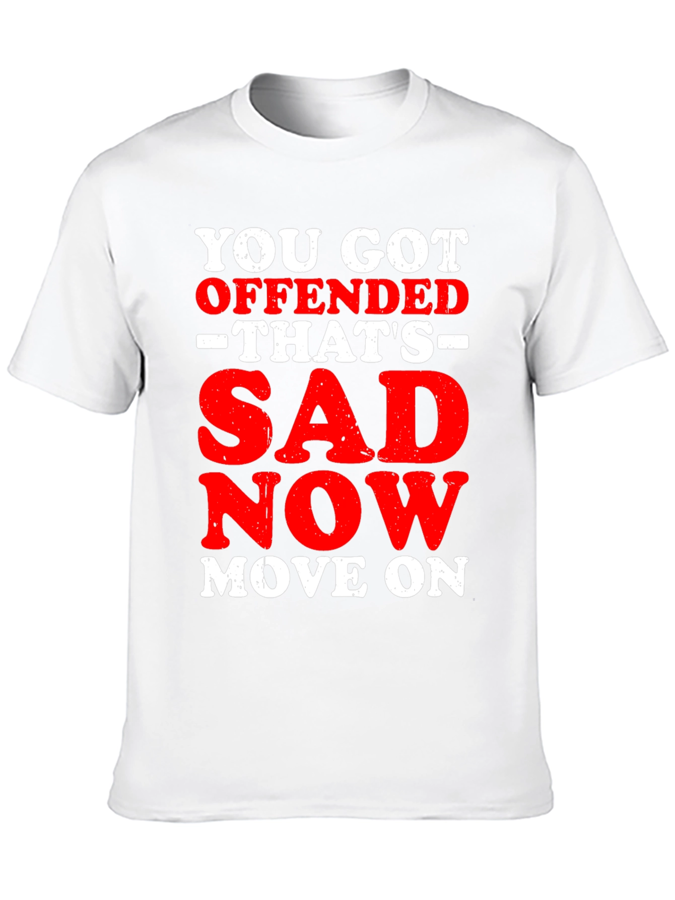 Offended? Thats Sad T-Shirt: Funny Slogan Tee