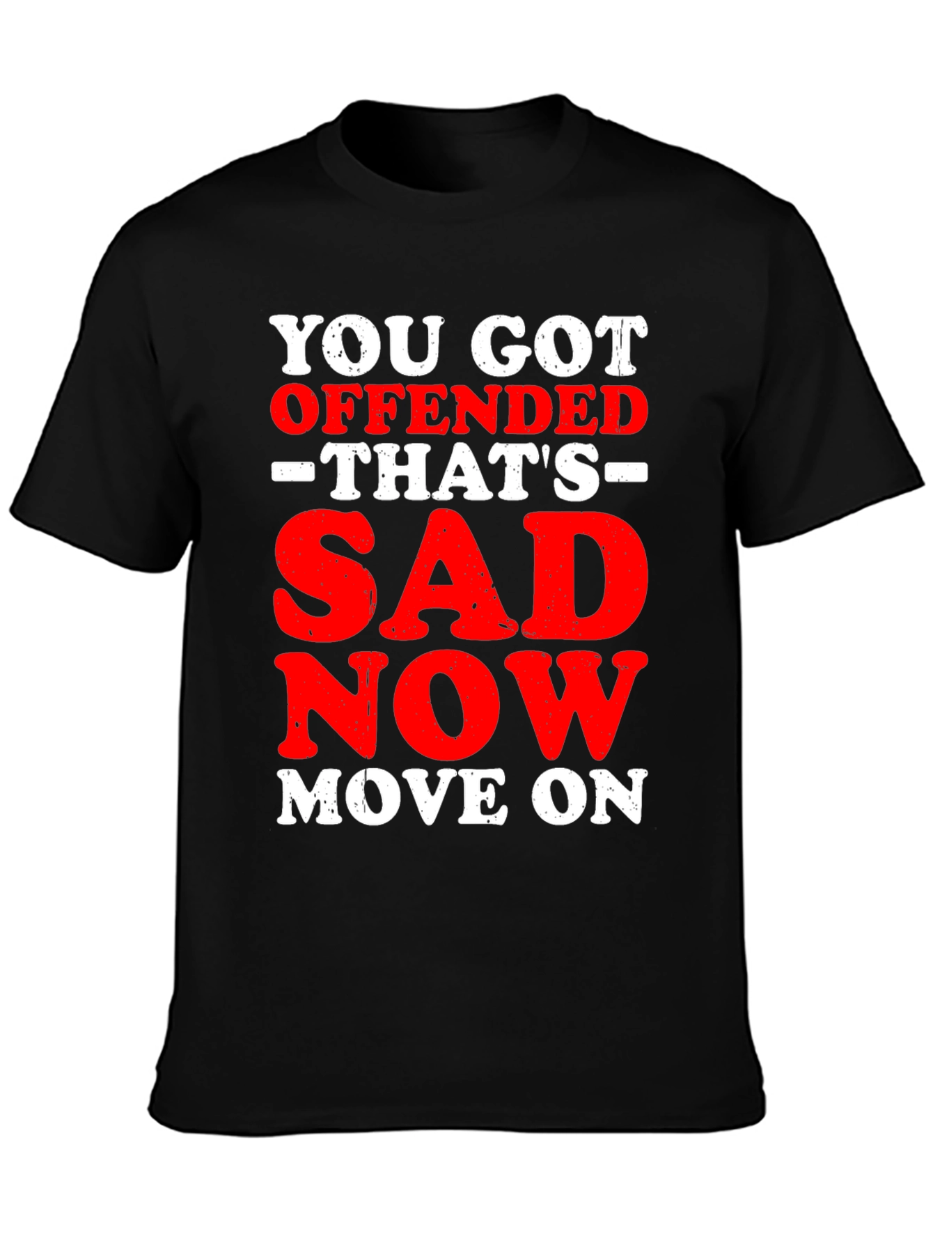 Offended? Thats Sad T-Shirt: Funny Slogan Tee