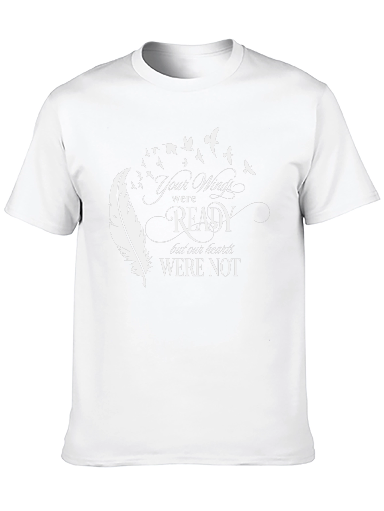 Your Wings Were Ready T-Shirt