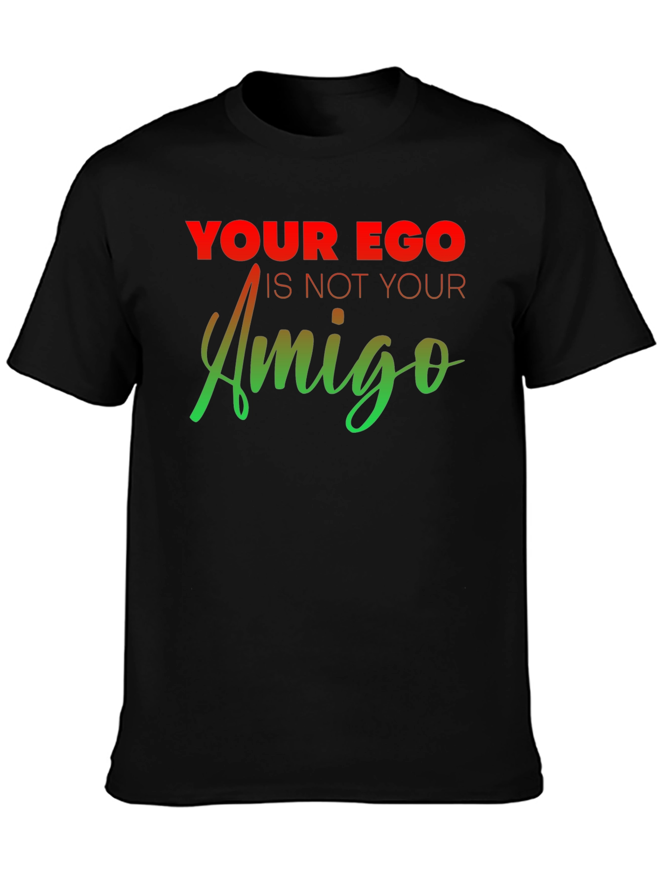 Ego Amigo Graphic T-Shirt - Motivational Tee