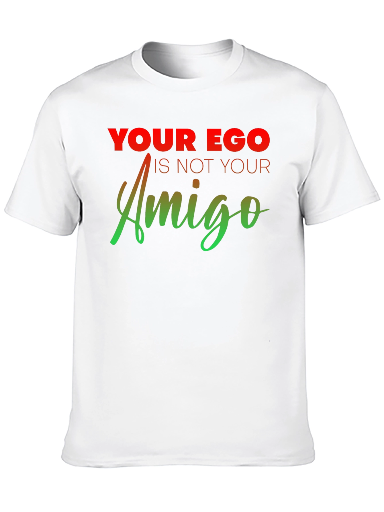 Ego Amigo Graphic T-Shirt - Motivational Tee