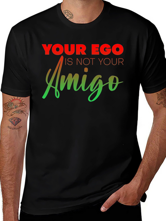Ego Amigo Graphic T-Shirt - Motivational Tee