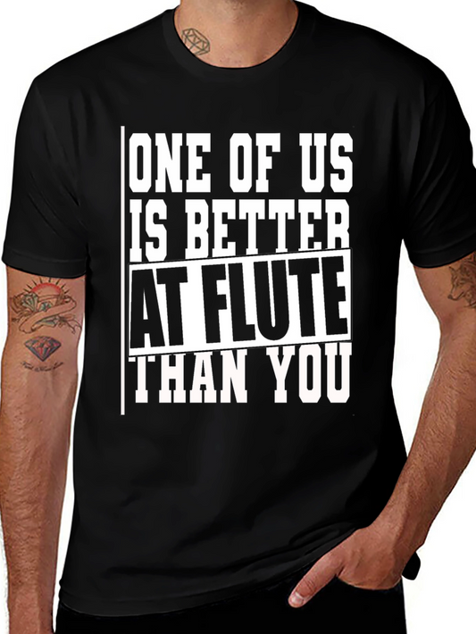 Funny Flute Player T-Shirt: Better Than You!
