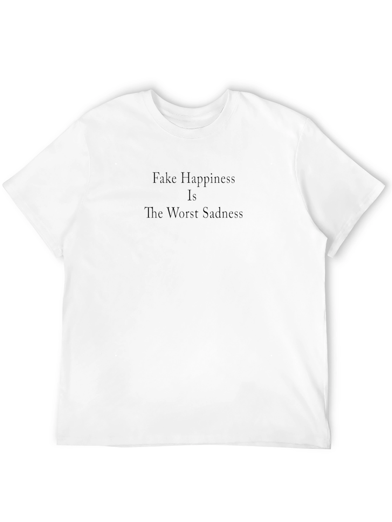 Black T-Shirt - Fake Happiness Quote