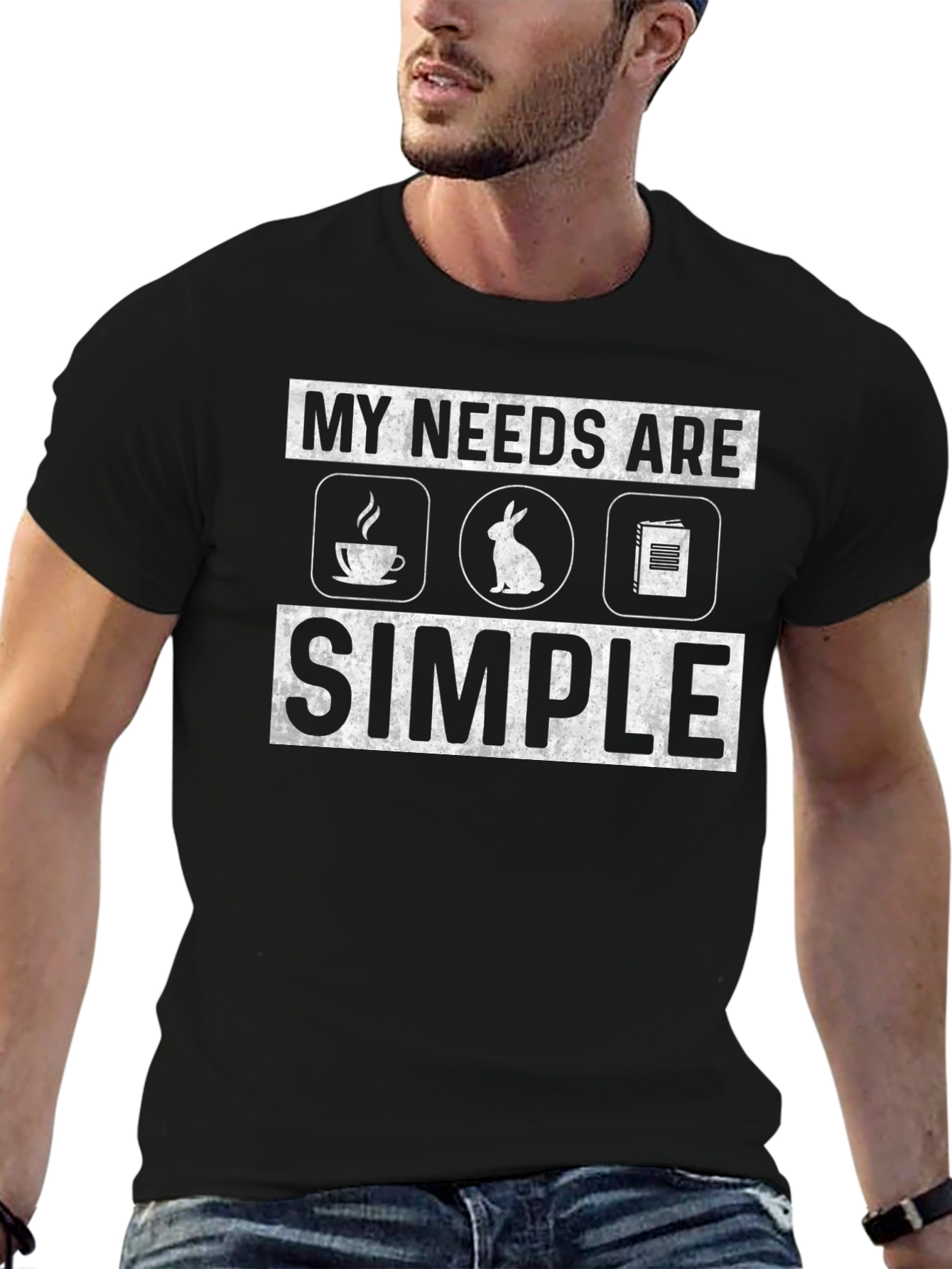 My Needs Are Simple T-Shirt