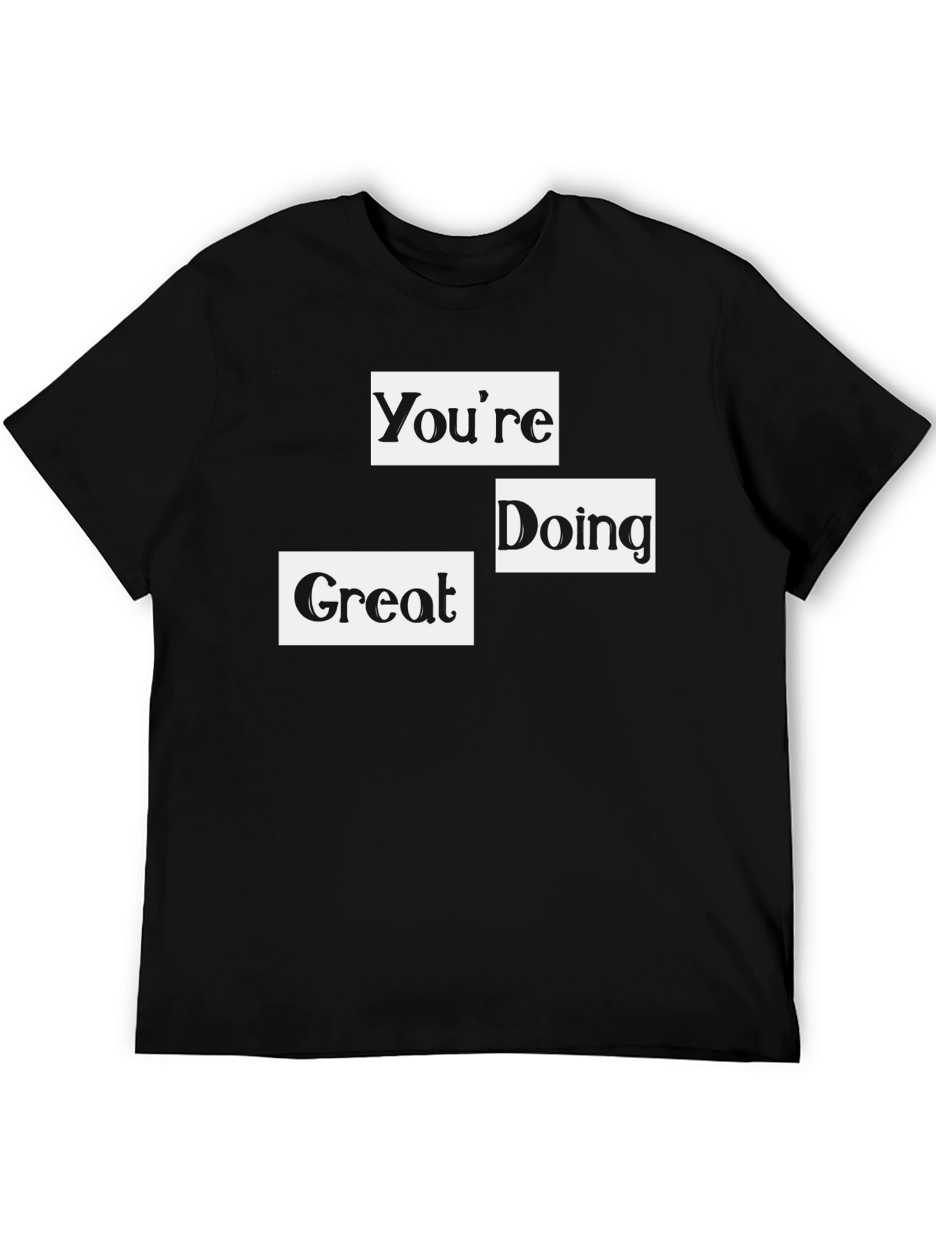 Youre Doing Great Black T-Shirt
