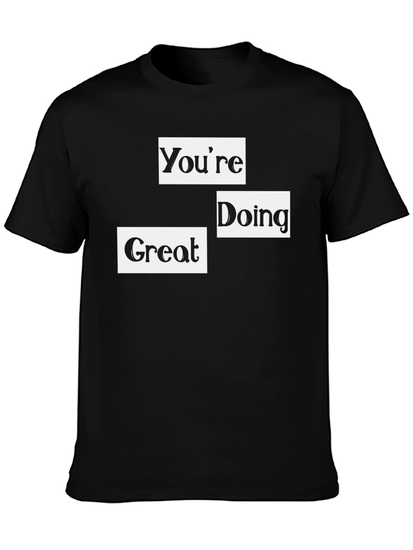 Youre Doing Great Black T-Shirt