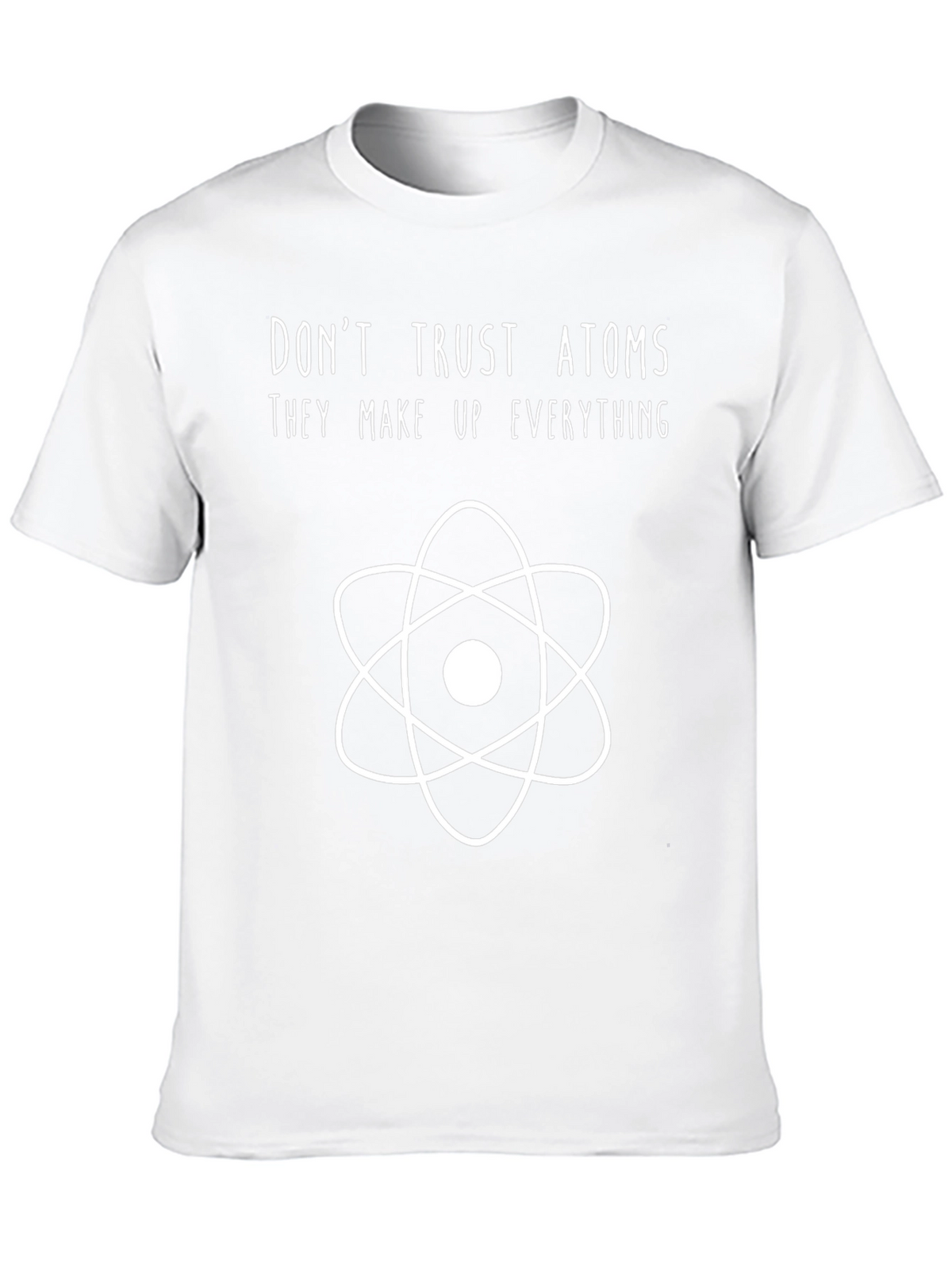 Dont Trust Atoms Science T-Shirt