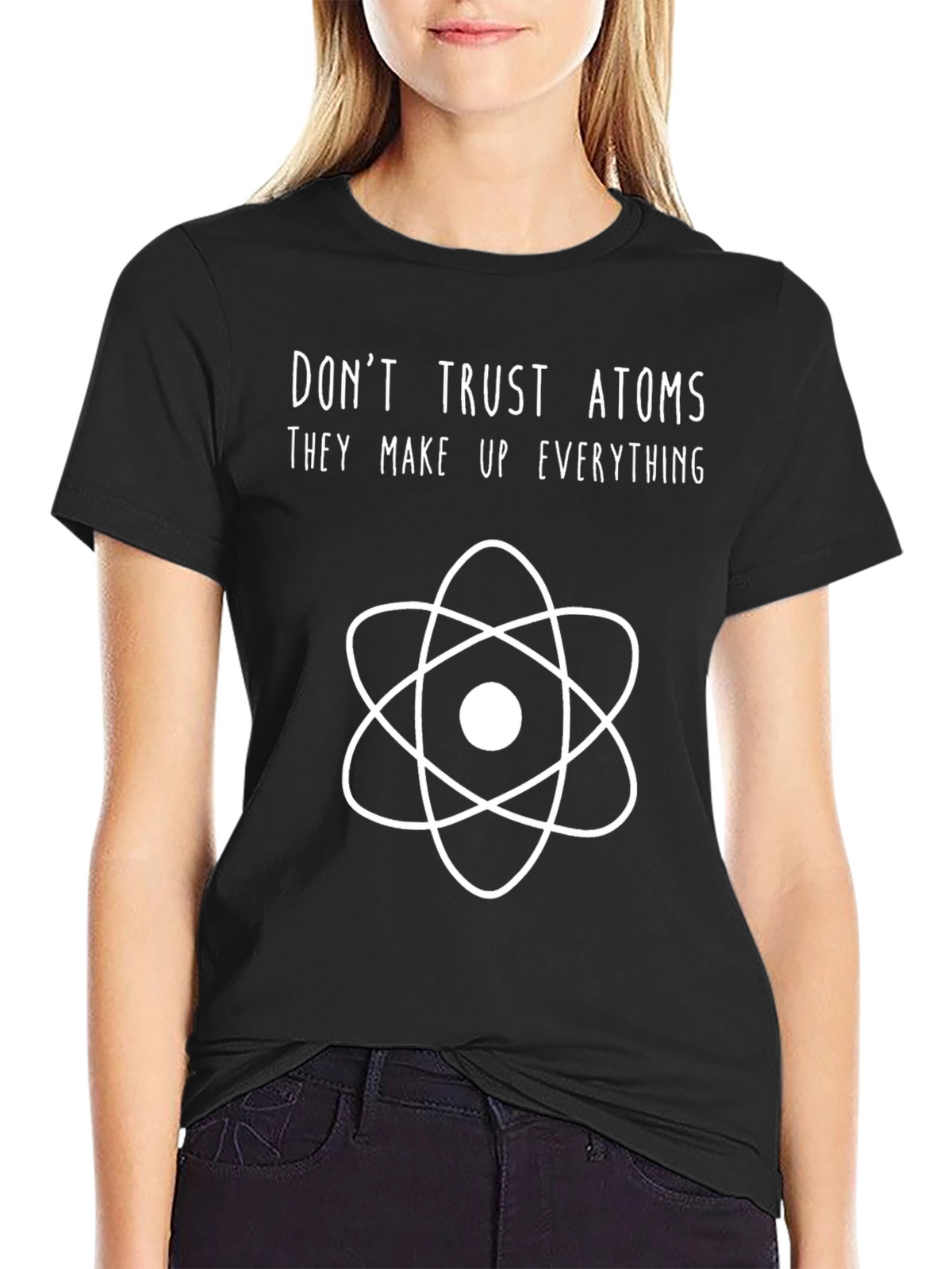 Dont Trust Atoms Science T-Shirt
