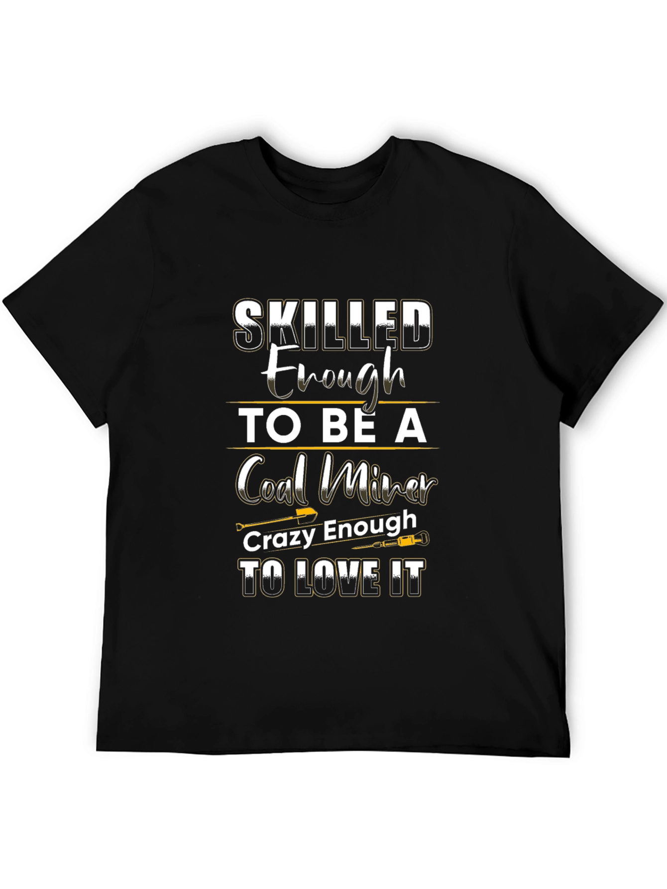 Skilled Coal Miner Graphic Tee