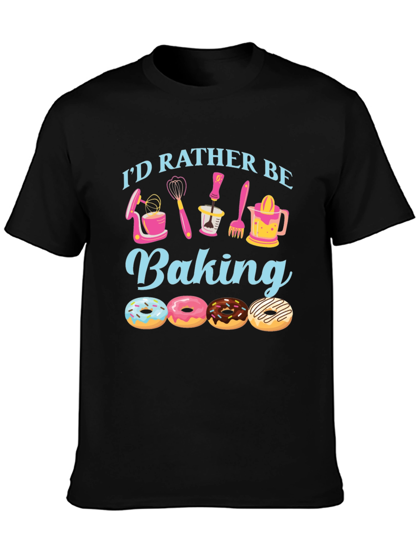 Id Rather Be Baking T-Shirt - Donut Lover Apparel