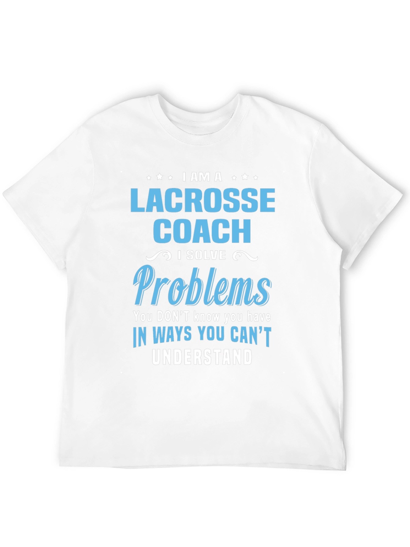 Lacrosse Coach T-Shirt - Problem Solver Tee