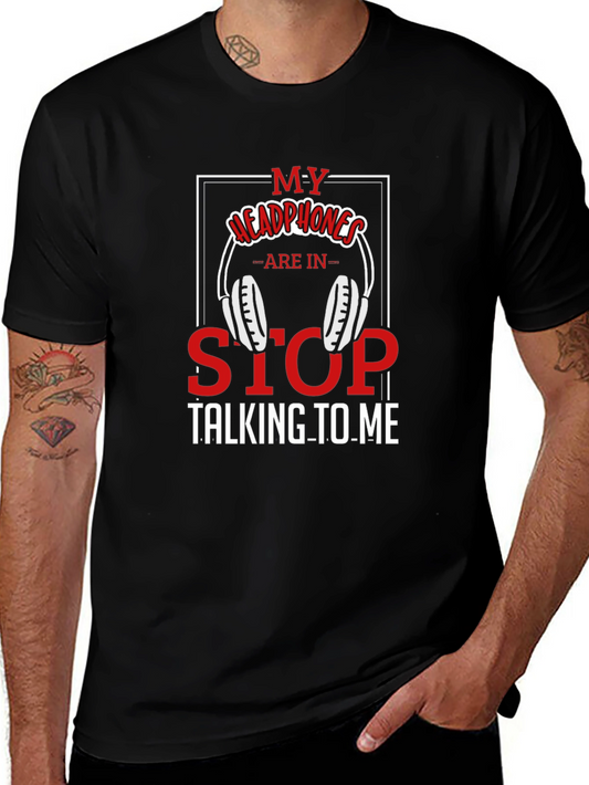 My Headphones Are In Stop Talking To Me T-Shirt