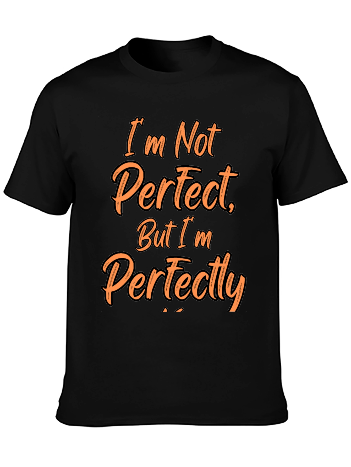 Funny Im Not Perfect Graphic T-Shirt