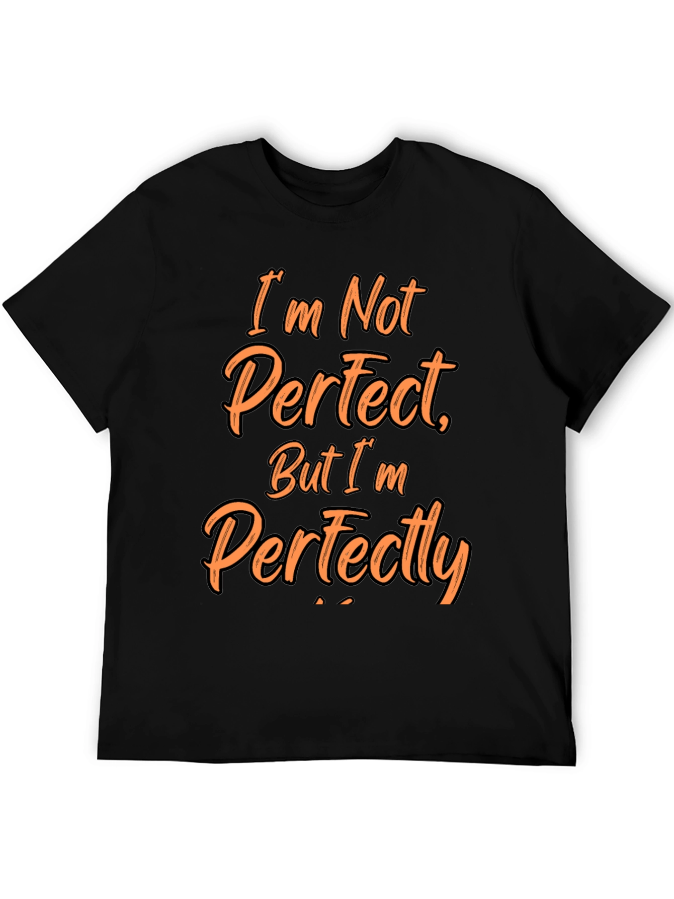 Funny Im Not Perfect Graphic T-Shirt