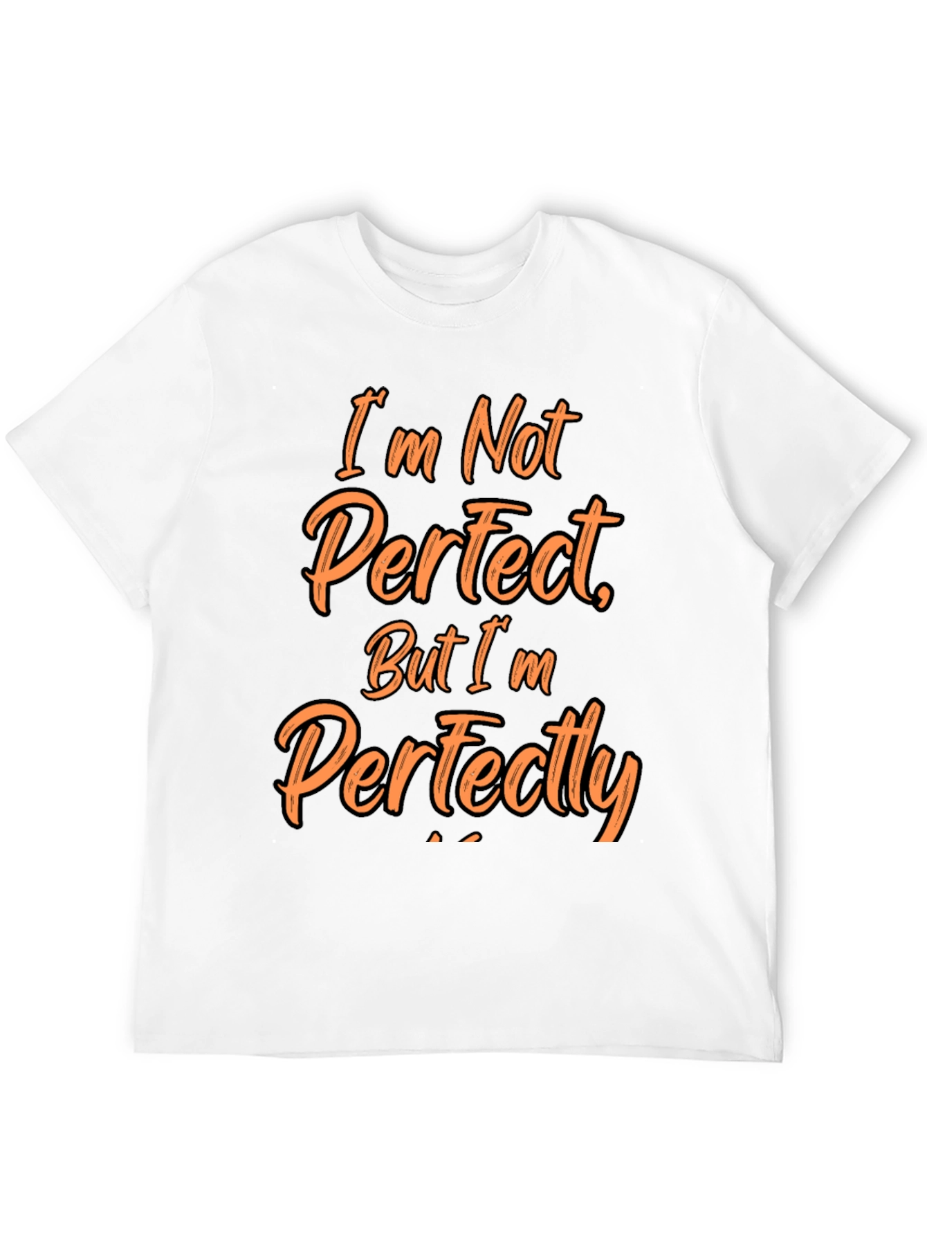 Funny Im Not Perfect Graphic T-Shirt