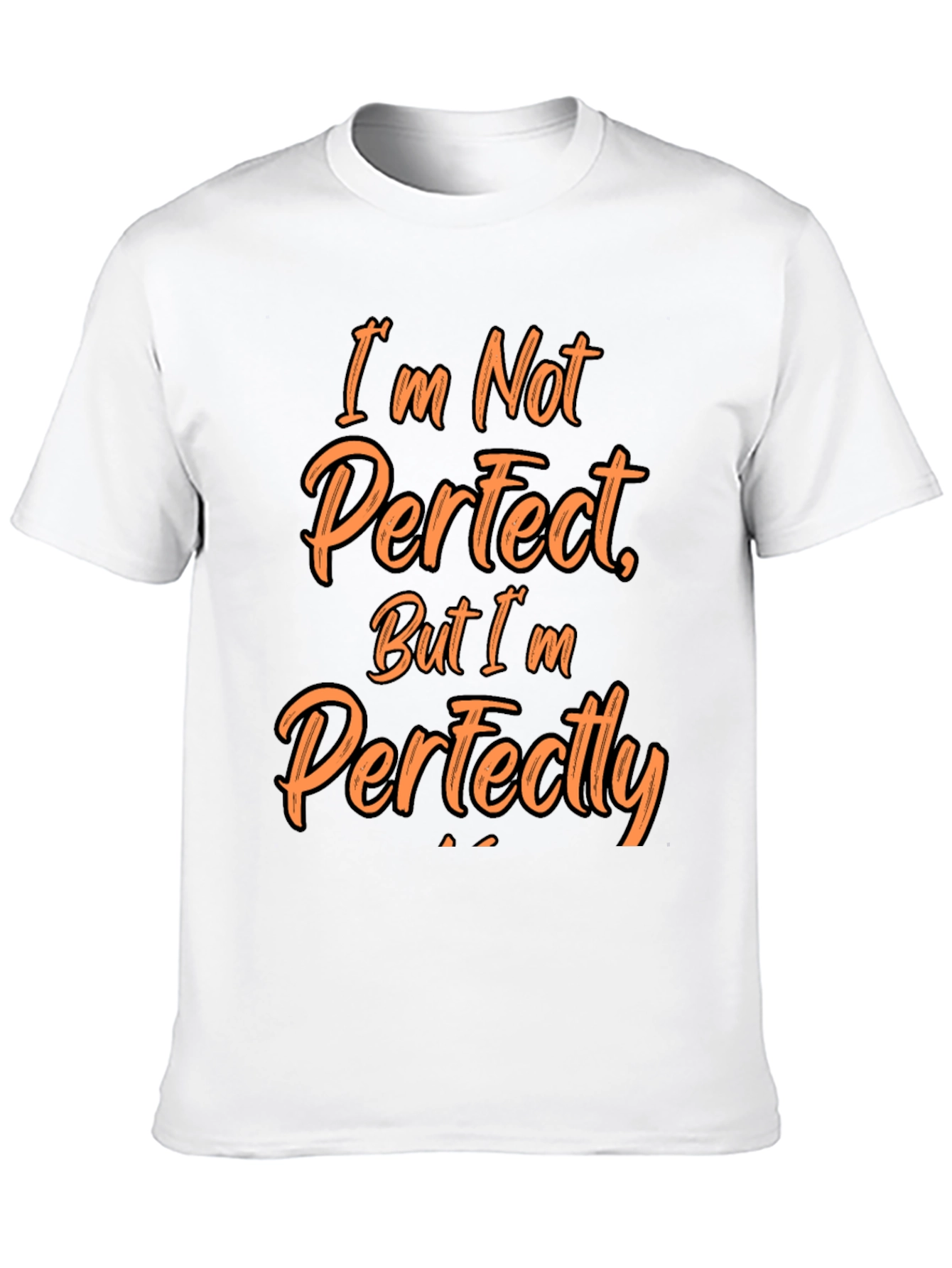 Funny Im Not Perfect Graphic T-Shirt