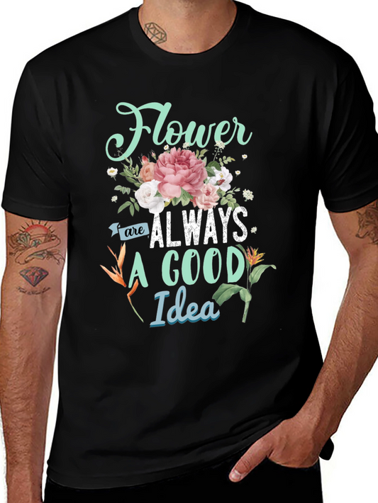 Floral Graphic T-Shirt - Flower Are Always A Good Idea