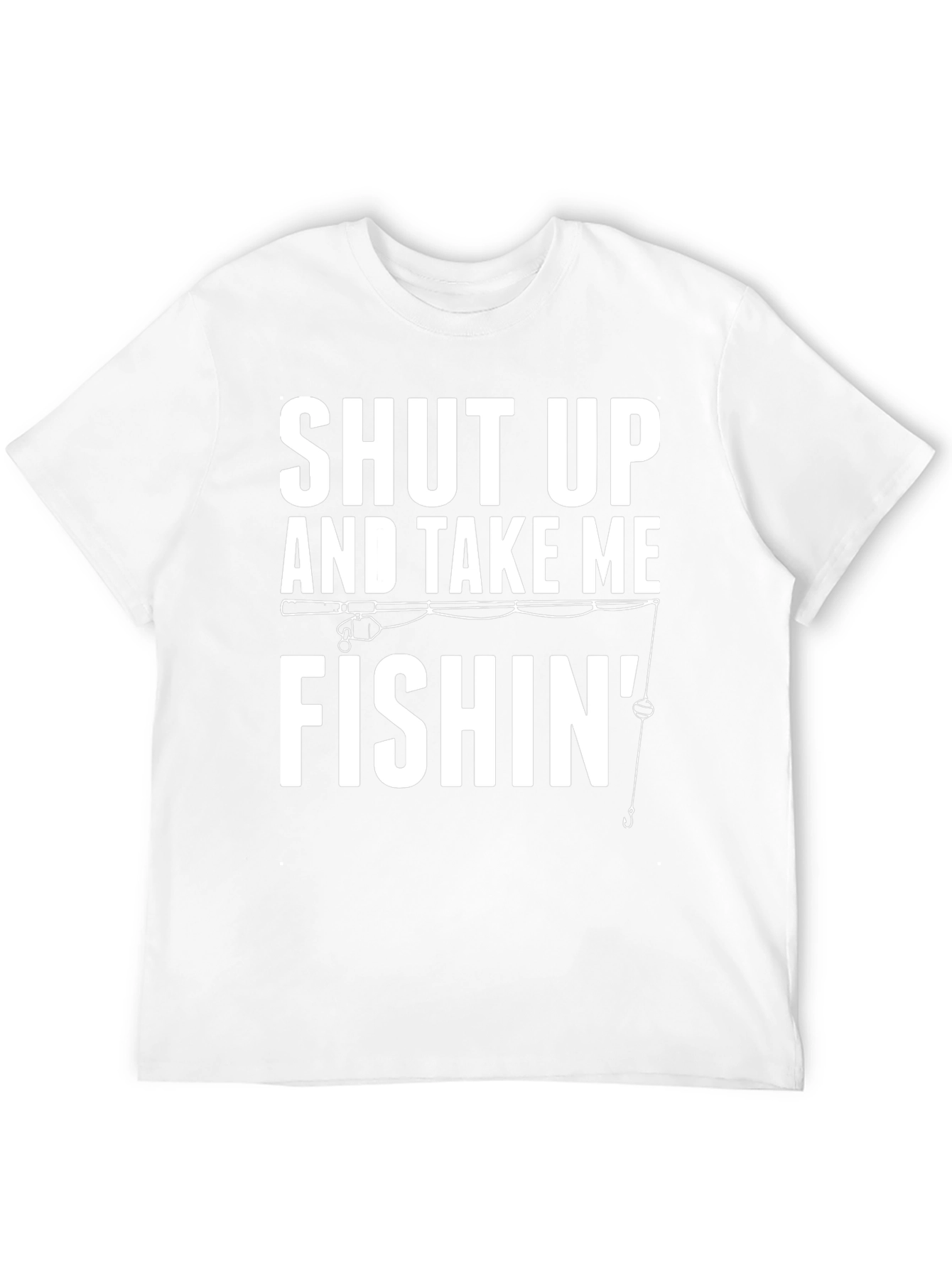 Shut Up And Take Me Fishin Graphic Tee