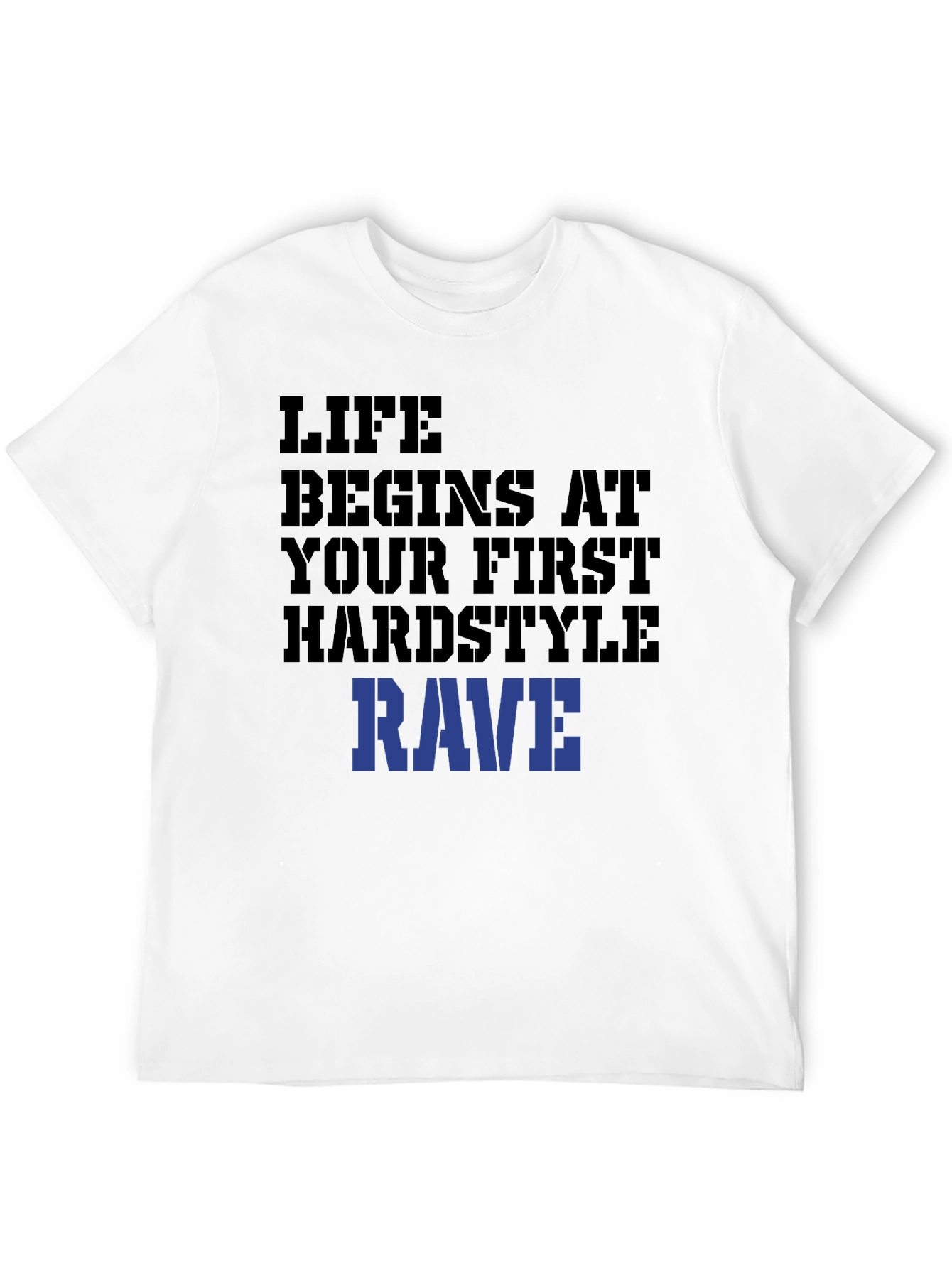 Life Begins At Your First Hardstyle Rave T-Shirt