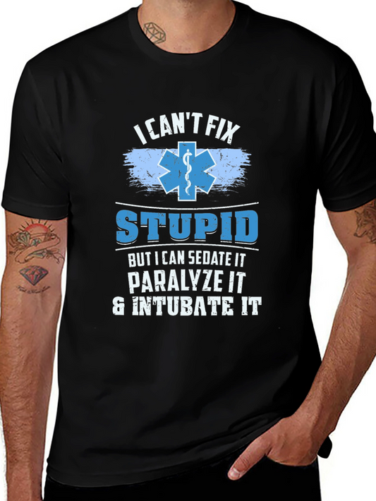 I Cant Fix Stupid Funny EMT Paramedic T-Shirt