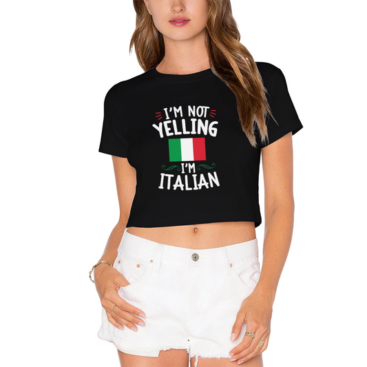 I'm Not Yelling I'm Italian Funny Culture Humor Crop Top