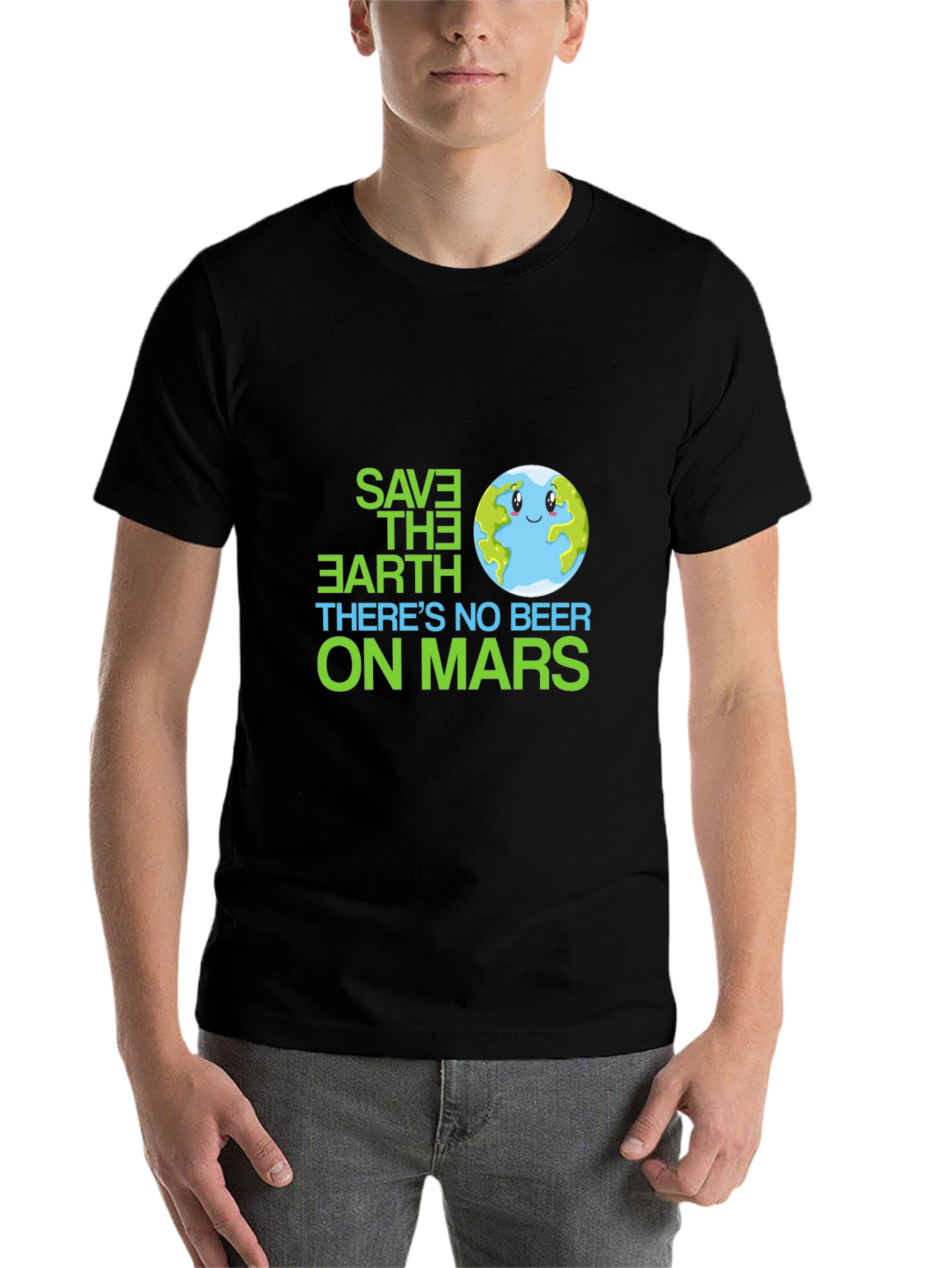 Save the Earth T-Shirt - No Beer on Mars