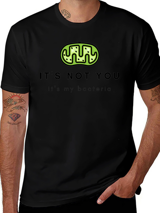 Its Not You Its My Bacteria T-Shirt