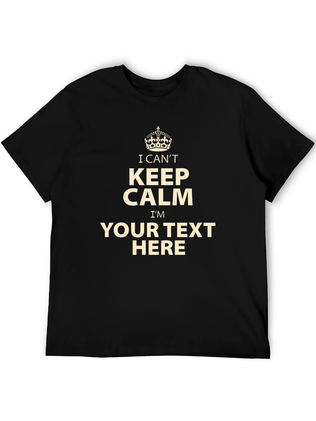 Customizable Keep Calm T-Shirt - Add Your Own Text