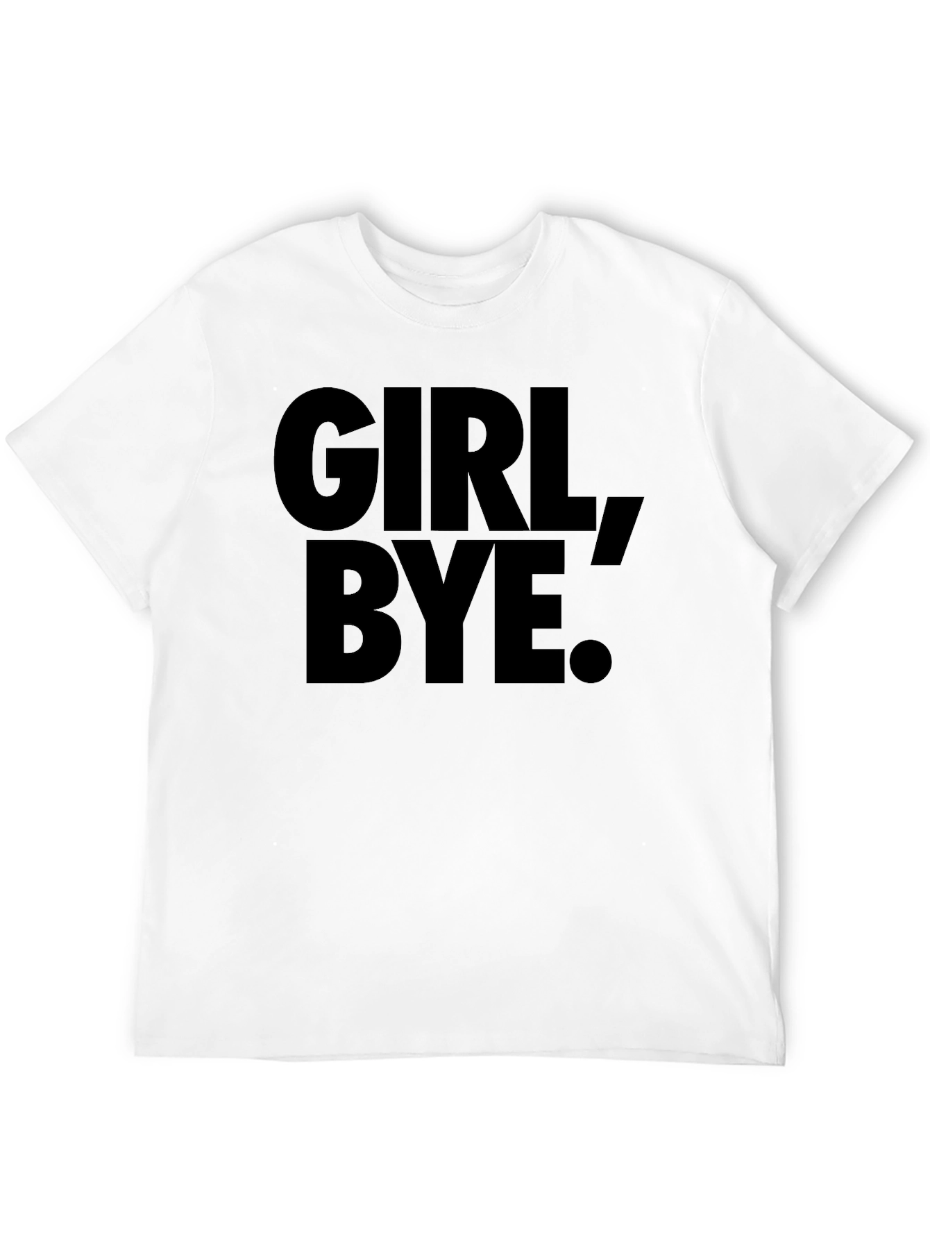 Girl Bye T-Shirt - Bold Statement Tee