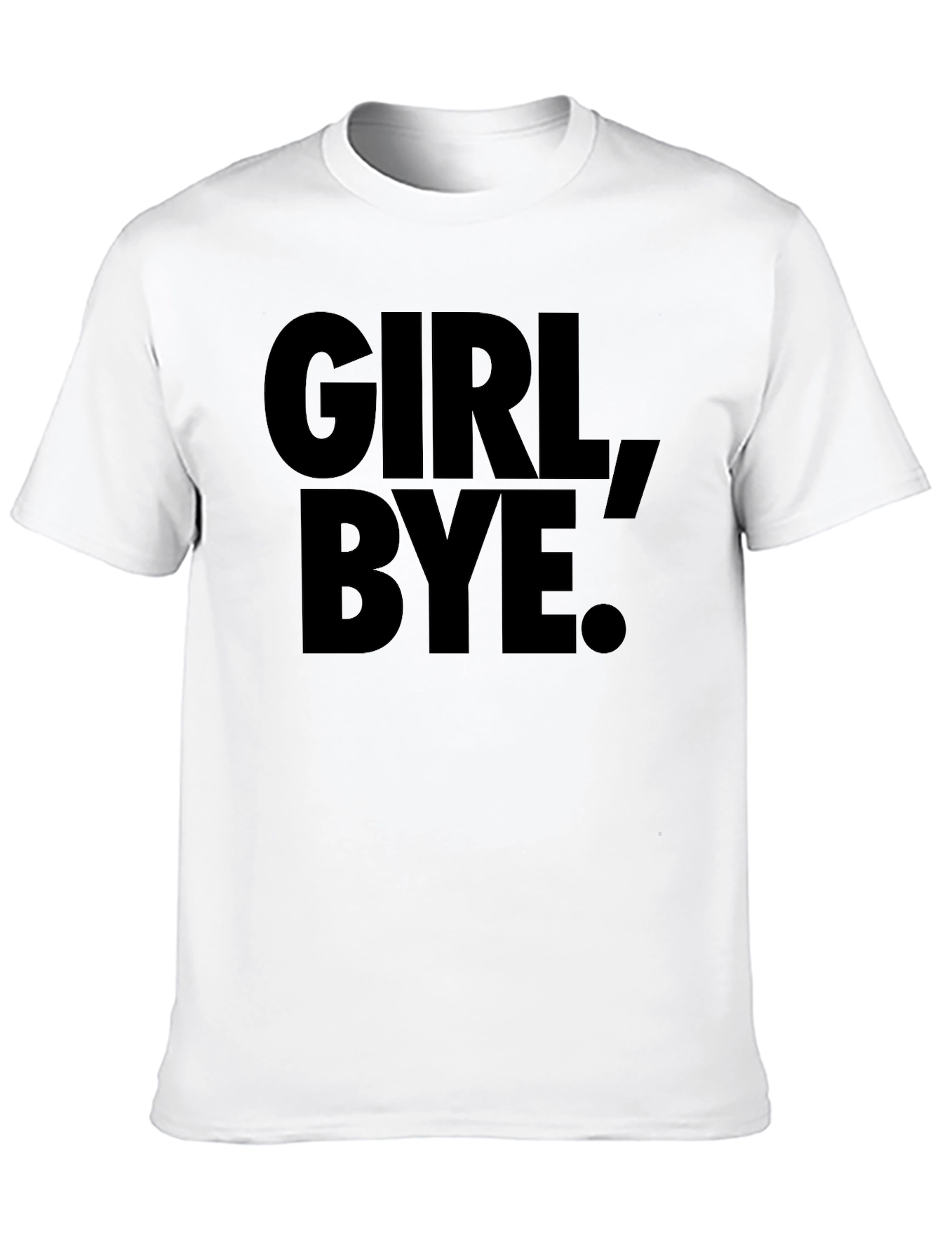 Girl Bye T-Shirt - Bold Statement Tee
